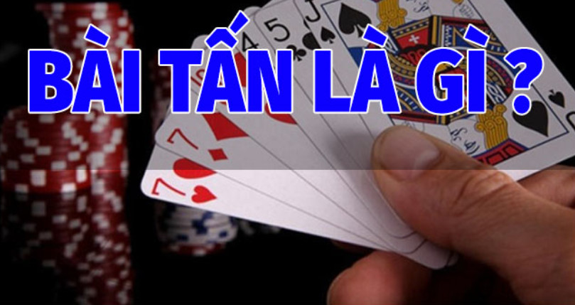 Bài Tấn Sunwin - Game Bài Vui Nhộn Nhất Cổng Game 1 Bài Tấn Sunwin là gì?