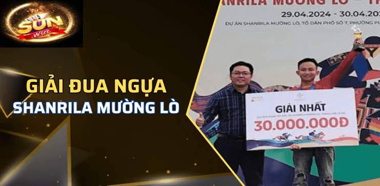 Giải Đua Ngựa Shanrila Mường Lò Sunwin Số 1 Tại Sunwin 1 Tổng quan về Giải Đua Ngựa Shanrila Mường Lò Sunwin