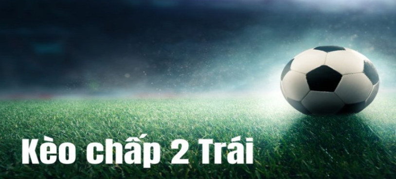 Kèo Chấp 2 Trái Sunwin Cách Chơi Tối Ưu Nhất 1 Kèo tài xỉu chấp 2 trái là gì?