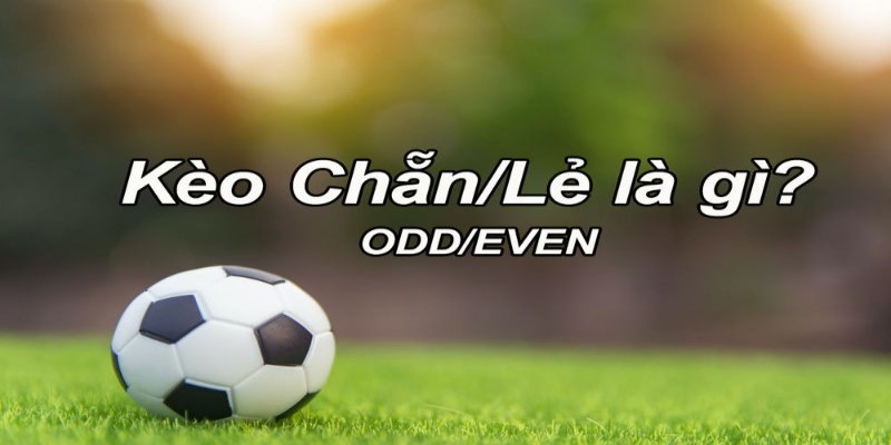 Soi Kèo Chẵn Lẻ – Bí Kíp Cược Ăn 100% Trên Sunwin 2 Soi kèo chẵn lẻ – Những thông tin sơ lược về kèo cược chẵn lẻ trong bóng đá