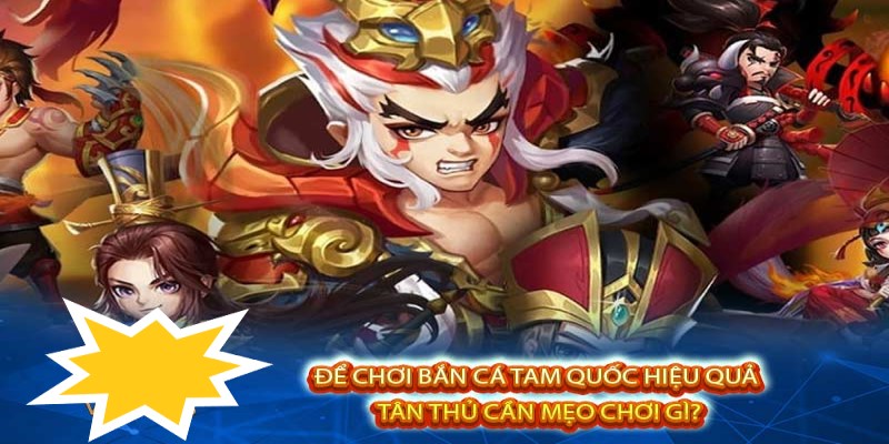 Bắn Cá Tam Quốc Game Hot Nhất Sunwin Năm 2024 6 Chiến thuật chơi bắn cá tam quốc cho tân thủ Sunwin