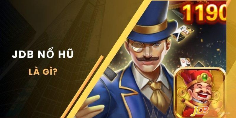Nổ Hũ JDB – Phá Đảo Sảnh Slot Đặc Sắc Hot Nhất 1 Thông tin mới nhất về sảnh slot JDB