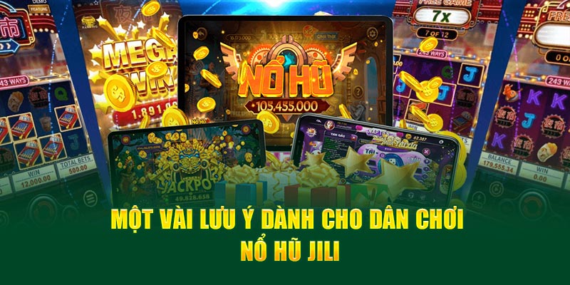 Nổ Hũ Jili – Sảnh Game Slot Hot Số 1 Châu Á 3 Một vài lưu ý dành cho dân chơi Nổ Hũ Jili