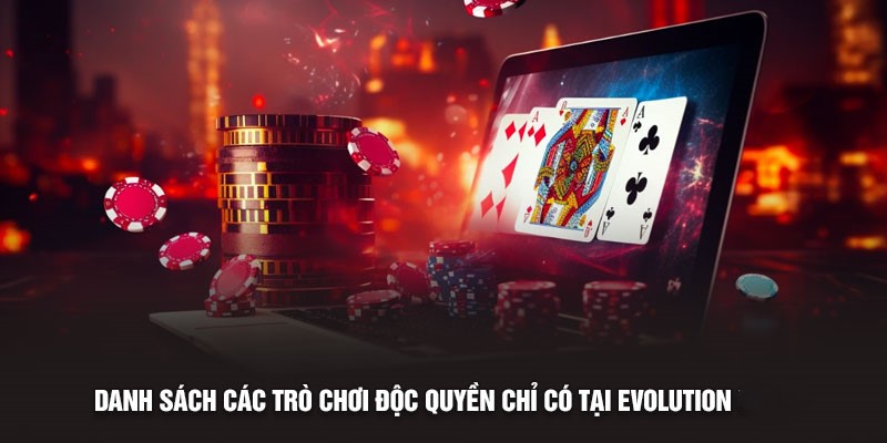 Sòng Bài Evolution – Trải nghiệm Casino Đẳng Cấp Số 1 3 Danh sách các trò chơi độc quyền chỉ có tại Evolution Sunwin