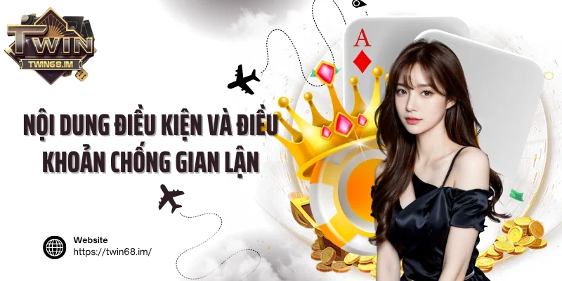 Nội dung điều kiện và điều khoản chống gian lận